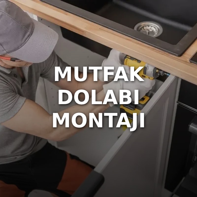 Mutfak Dolabı Montajı