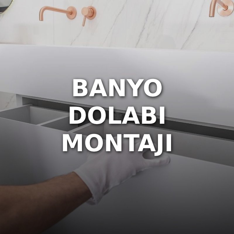 Banyo Dolabı Montajı