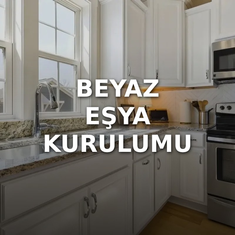 Beyaz Eşya Kurulumu