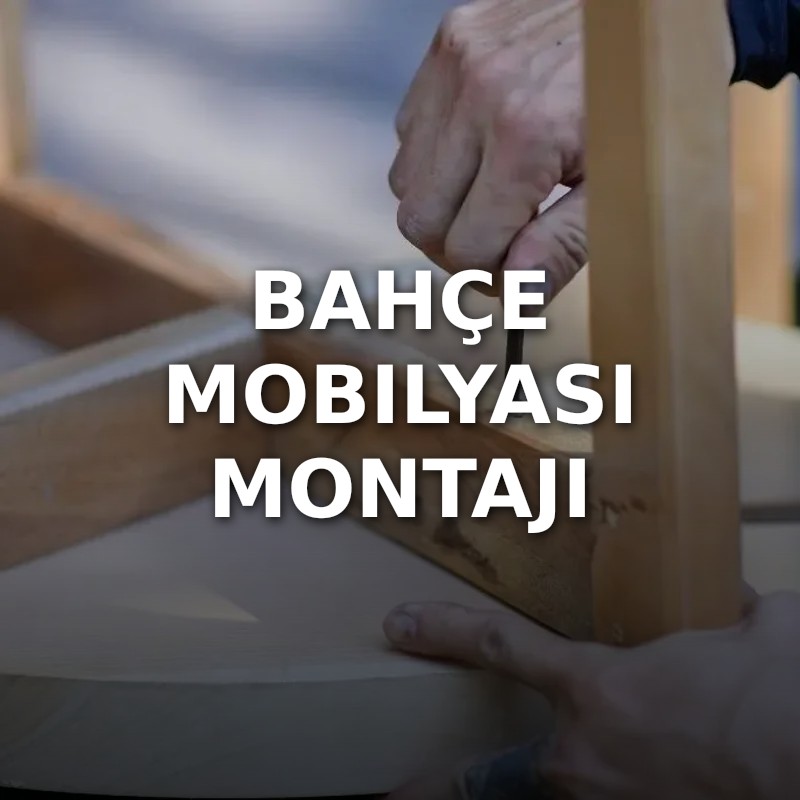 Bahçe Mobilyası Montajı