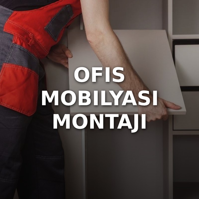 Ofis Mobilyası Montajı